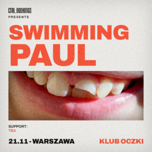Plakat koncertu Swimming Paul w Warszawie 21 listopada 2026 w klubie Oczki, organizator CTRL Bookings